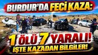 Burdur’da 3 Araçlı Feci Kaza: 1 Ölü, 7 Yaralı