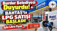 Burdur Belediyesi Duyurdu! BAHTAŞ’ta LPG Satışı Başladı: İşte Litre Fiyatı