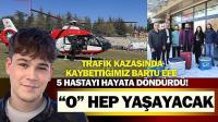 Trafik Kazasında Kaybettiğimiz Bartu, 5 Hastayı Hayata Döndürdü!