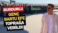 Burdurlu Genç Bartu Efe Son Yolculuğuna Uğurlandı