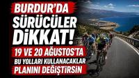 Burdur’da Sürücüler Dikkat! 19 ve 20 Ağustos’ta Bu Yolları Kullanacaklar Planını Değiştirsin