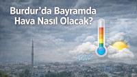 Burdur’da Bayramda Hava Nasıl Olacak?