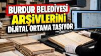 Burdur Belediyesi Arşivlerini Dijital Ortama Taşıyor