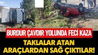 Burdur Çavdır Yolunda Feci Kaza: Taklalar Atan Araçlardan Sağ Çıktılar!