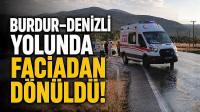 Burdur–Denizli Yolunda Faciadan Dönüldü!