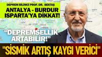 Antalya, Burdur, Isparta'da Dikkat! Depremsellik Artabilir!