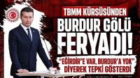 TBMM Kürsüsünden Burdur Gölü Feryadı! 