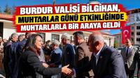VALİ BİLGİHAN: “MUHTARLARIMIZ EN ÖNEMLİ YOL VE MESAİ ARKADAŞLARIMIZDIR”