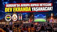 BURDUR’DA AVRUPA KUPASI HEYECANI DEV EKRANDA YAŞANACAK!