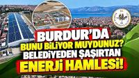 BURDUR'DA BUNU BİLİYOR MUYDUNUZ? BELEDİYEDEN ŞAŞIRTAN ENERJİ HAMLESİ!