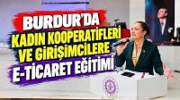 BURDUR’DA KADIN KOOPERATİFLERİ VE GİRİŞİMCİLERE E-TİCARET EĞİTİMİ