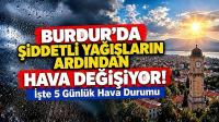Burdur’da da Şiddetli Yağışların Ardından Hava Değişiyor! İşte 5 Günlük Hava Durumu