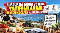 Burdur’da Tarım ve Gıda Yatırımlarına 10 Milyon Dolara Kadar Finansman