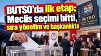 BUTSO'da ilk etap; Meclis seçimi bitti, sıra yönetim ve başkanlıkta