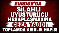 BURDUR'DA SİLAHLI UYUŞTURUCU HESAPLAŞMASINA CEZA YAĞDI