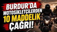 Burdur’da Motosikletçilerden 10 Maddelik Çağrı! Hız Limitinden Cezalara…