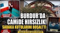 Burdur’da Cami’de Hırsızlık! Sadaka Kutularını Boşalttı