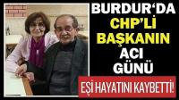 Burdur'da CHP’li Başkanın Acı Günü! Eşi Hayatını Kaybetti