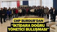 CHP Burdur’da “İktidara Doğru Yönetici Buluşması” Gerçekleştirildi
