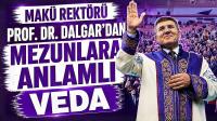 MAKÜ REKTÖRÜ PROF. DR. DALGAR'DAN MEZUNLARA ANLAMLI VEDA