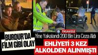 Burdur'da Ehliyeti 3 Kez Alkolden Alınmıştı: Yine Direksiyonda Yakalandı, 200 Bin Lira Ceza Yedi