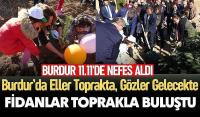 Burdur 11.11’de Nefes Aldı: Binlerce Fidan Aynı Anda Toprakla Buluştu!