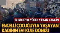 Burdur'da Yürek Yakan Yangın: Engelli Çocuğuyla Yaşayan Kadının Evi Küle Döndü
