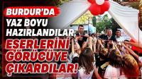 Burdur’da Yaz Boyu Hazırlandılar, Eserlerini Görücüye Çıkardılar!