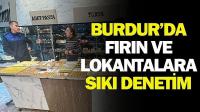Burdur’da Fırın ve Lokantalarda Sıkı Denetim Başladı