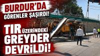 Burdur'da Tır Üzerindeki Greyder Devrildi!