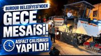 Burdur Belediyesi'nden Gece Mesaisi! Asfalt Çalışması Yapıldı!