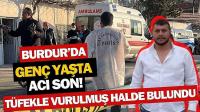 Burdur'da Genç Yaşta Acı Son! Evde Tüfekle Vurulmuş Halde Bulundu