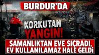 Burdur’da Korkutan Yangın! Samanlıktan Eve Sıçradı, Ev Kullanılamaz Hale Geldi