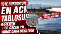 İşte Burdur'un En Acı Tablosu! Göller Her Geçen Yıl Biraz Daha Çekiliyor