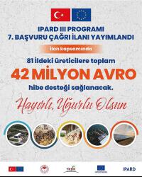 IPARD III PROGRAMI YEDİNCİ BAŞVURU ÇAĞRI İLANI YAYIMLANDI