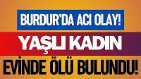 Burdur'da Yaşlı Kadın Evinde Ölü Bulundu