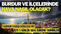 Burdur ve İlçelerinde 5 Günlük Hava Nasıl Olacak?
