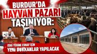 Burdur'da Hayvan Pazarı Taşınacak!