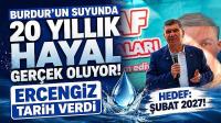 Burdur’un Suyunda 20 Yıllık Hayal Gerçek Oluyor! Ercengiz Tarih Verdi
