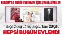 Burdurlular Bu Tarihi Kaçırmadı! Hepsi Bugün Evlendi