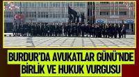 Burdur’da Avukatlar Günü’nde Birlik ve Hukuk Vurgusu