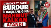 Demokrat Parti Burdur İl Başkanlığına Mahmut Kalkan Atandı