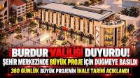 Burdur Valiliği Duyurdu! Şehir Merkezinde Büyük Proje İçin Düğmeye Basıldı 360 Günlük Büyük Projenin İhale Tarihi Açıklandı