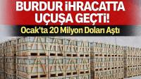 Burdur İhracatta Uçuşa Geçti! Ocak’ta 20 Milyon Doları Aştı