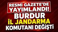 Resmi Gazete’de Yayımlandı! Burdur İl Jandarma Komutanı Değişti