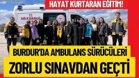 Hayat Kurtaran Eğitim! Burdur’da Ambulans Sürücüleri Zorlu Sınavdan Geçti