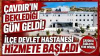 Çavdır’ın Beklediği Gün Geldi! İlçe Devlet Hastanesi Hizmete Başladı