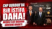 CHP Burdur'da Bir İstifa Daha! Merkez İlçe Başkanı Görevini Bıraktı