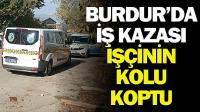 Burdur’da İş Kazası: İşçinin Kolu Dirsek Altından Koptu