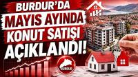BURDUR'DA MAYIS AYINDA KONUT SATIŞI AÇIKLANDI!